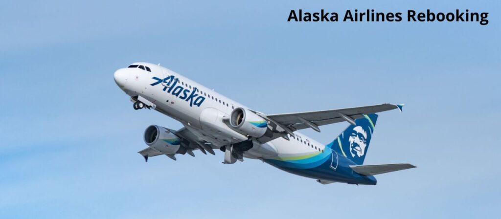 Alaska Airlines Rebooking